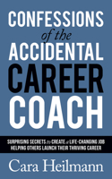 Confessions of the Accidental Career Coach: Surprising Secrets to Create a Life-Changing Job Helping Others Launch Their Thriving Career 1642795917 Book Cover