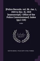 Police Records. Vol. 56. Jan. 1, 1919 to Dec. 31, 1919 [Manuscript] / Office of the Police Commissioner. June (Pp.661-776) 1378145925 Book Cover