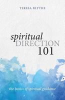Spiritual Direction 101: The Basics of Spiritual Guidance 1947826204 Book Cover