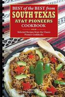 Best of the Best from South Texas AT&T Pioneers Cookbook: Selected Recipes from the Classic Pioneer Cookbooks 1934193496 Book Cover