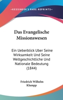 Das Evangelische Missionswesen: Ein Ueberblick Uber Seine Wirksamkeit Und Seine Weltgeschichtliche Und Nationale Bedeutung (1844) 116036088X Book Cover
