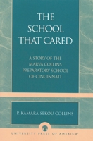 The School that Cared: A Story of the Marva Collins Preparatory School of Cincinnati 0761827366 Book Cover