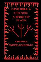 Give Hell a Chance: A Book of Plays 1530913837 Book Cover