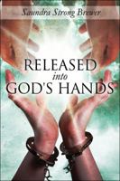 Released into God's Hands 1604748796 Book Cover