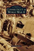 Connecticut in World War II 1467126985 Book Cover