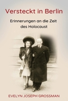 Versteckt in Berlin: Erinnerungen an die Zeit des Holocaust (Geschichten von Überlebenden des Holocaust) (German Edition) 9493418316 Book Cover