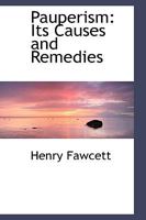 Pauperism: Its Causes and Remedies 1165540509 Book Cover