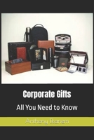 Corporate Gifts: All You Need to Know 1639973753 Book Cover