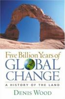 Five Billion Years of Global Change: A History of the Land 157230958X Book Cover