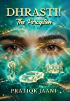 Dhrasti!: The Perception 1919536647 Book Cover