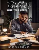 Your Relationship with Your Money: Better Money Management B0CJLCV36W Book Cover