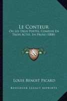 Le Conteur: Ou Les Deux Postes, Comedie En Trois Actes, En Prose (1800) 1141590727 Book Cover