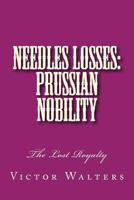 Needles Losses: Prussian Nobility: The Lost Royalty 1499306636 Book Cover