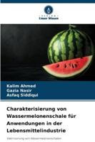 Charakterisierung von Wassermelonenschale für Anwendungen in der Lebensmittelindustrie (German Edition) 6209320104 Book Cover