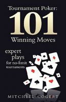 Tournament Poker: 101 Winning Moves: Expert Plays for No-Limit Tournaments 1434892220 Book Cover