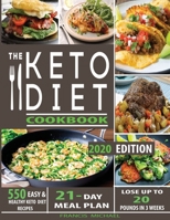 THE KETO DIET COOKBOOK: 550 Easy & Healthy Ketogenic Diet Recipes | 21-Day Meal Plan | Lose Up To 20 Pounds In 3 Weeks 1952504090 Book Cover