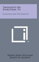 Thoughts on Evolution, V3: Evolution and the Primitive 1258577097 Book Cover