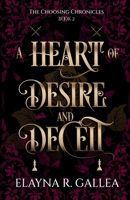 A Heart of Desire and Deceit (The Choosing Chronicles) 1998219135 Book Cover