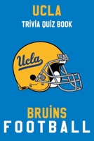 UCLA Bruins Trivia Quiz Book - Football: The One With All The Questions - NCAA Football Fan - Gift for fan of UCLA Bruins B086C33XKD Book Cover
