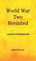 World War Two Revisited: World War Two's Private War for Control of Europe 0999442309 Book Cover