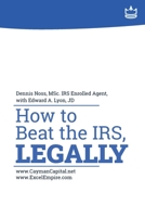 How to Beat the IRS, Legally B0GF4MSP6H Book Cover