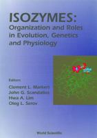 Isozymes: Organization and Roles in Evolution, Genetics and Physiology, Proceedings of the Seventh International Congress on Isozymes 9810214499 Book Cover