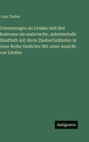Erinnerungen an Lindau und den Bodensee als malerische, anheimelnde Blaufluth mit ihren ZauberGeländen in einer Reihe Gedichte Mit einer Ansicht von Lindau (German Edition) 3386181902 Book Cover