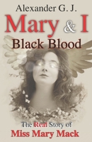 Mary and I : Black Blood: the Real Story of Miss Mary Mack 1796850101 Book Cover