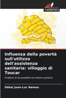 Influenza della povertà sull'utilizzo dell'assistenza sanitaria: villaggio di Toucar 6205680467 Book Cover