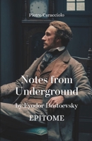 NOTES FROM UNDERGROUND by Fyodor Dostoevsky: EPITOME B0GQ398LJD Book Cover