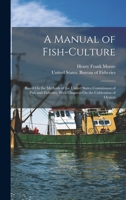 A Manual of Fish-Culture: Based On the Methods of the United States Commission of Fish and Fisheries, With Chapters On the Cultivation of Oysters 1016721137 Book Cover