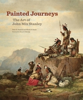 Painted Journeys: The Art of John Mix Stanley 0806151552 Book Cover