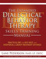 The Expanded Dialectical Behavior Therapy Skills Training Manual, 2nd Edition: Dbt for Self-Help and Individual & Group Treatment Settings 1683730461 Book Cover