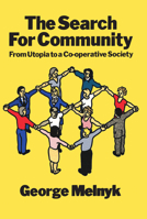 The Search for Community: From Utopia to a Co-Operative Society (Black Rose Books) 0920057527 Book Cover