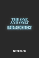 The One And Only Data Architect Notebook: 6x9 inches - 110 dotgrid pages - Greatest Passionate working Job Journal - Gift, Present Idea 1696084601 Book Cover