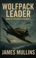 Wolfpack Leader: Book I in The Wings Of The Winter War Series (The Winter Sniper) B0F9TC7NNX Book Cover