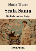Scala Santa: Die Liebe und das Ewige 3743752956 Book Cover
