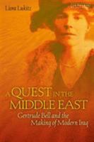 A Quest in the Middle East: Gertrude Bell and the Making of Modern Iraq 1850434158 Book Cover