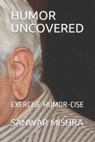 HUMOR UNCOVERED: EXERCISE HUMOR-CISE B088JKWKSP Book Cover