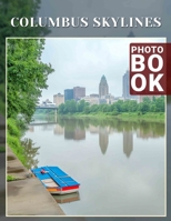Columbus Skylines Photo Book: 40 Stunning Images Capturing Columbus Urban Landscapes For Art Enthusiasts B0DQ767GQR Book Cover