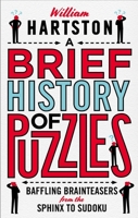 A Brief History of Puzzles: Baffling Brainteasers from the Sphinx to Sudoku 1786494264 Book Cover