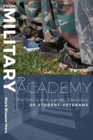 From Military to Academy: The Writing and Learning Transitions of Student-Veterans 1646421337 Book Cover