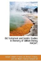 Old Testament and Semitic Studies in Memory of William Rainey Harper; 0530423820 Book Cover
