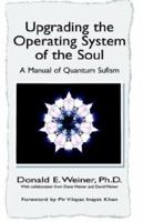 Upgrading the Operating System of the Soul - A Manual of Quantum Sufism 1413442870 Book Cover