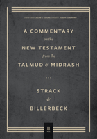 Commentary on the New Testament from the Talmud and Midrash: Volume 3, Romans through Revelation 1683595475 Book Cover