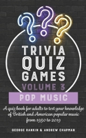 Trivia Quiz Games Volume 3: Pop Music: A quiz book for adults to test your knowledge of British and American popular music from 1950 to 2019 1905315759 Book Cover