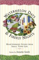 Watermelon Days and Firefly Nights: Heartwarming Scenes from Small Town Life 0800757998 Book Cover