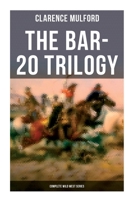 The Bar-20 Trilogy (Complete Wild West Series): Wild Adventures of Cassidy and His Gang of Friends: Bar-20, Bar-20 Days & The Bar-20 Three 8027276373 Book Cover