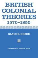 British Colonial Theories 1570-1850 148759240X Book Cover