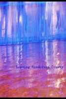 Leaving Henderson County B08NW3XBNV Book Cover